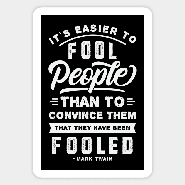 It's Easier To Fool People - Mark Twain Quote Sticker by CatsCrew